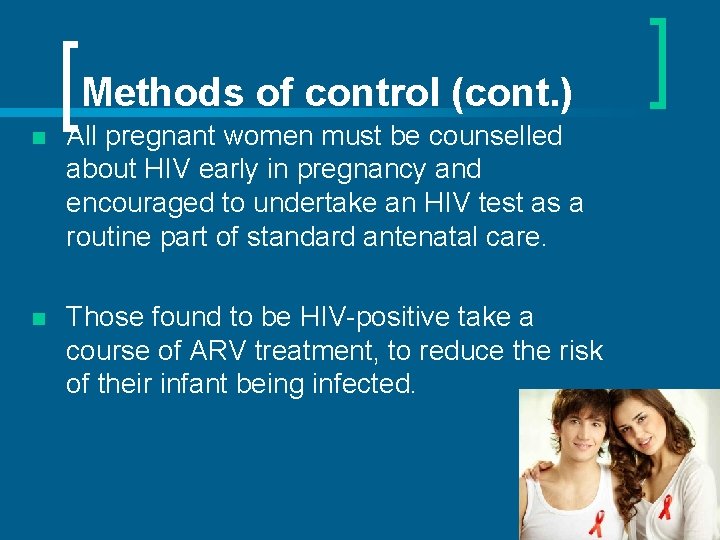 Methods of control (cont. ) n All pregnant women must be counselled about HIV