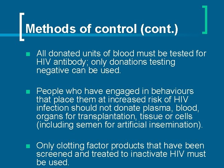 Methods of control (cont. ) n All donated units of blood must be tested