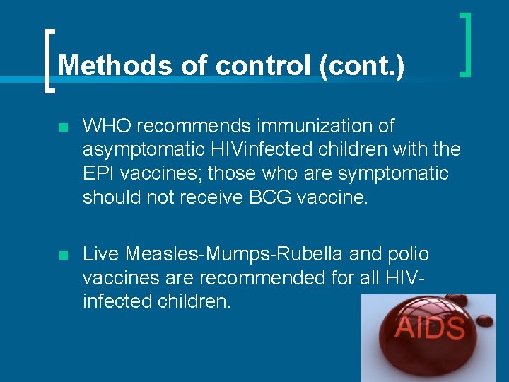 Methods of control (cont. ) n WHO recommends immunization of asymptomatic HIVinfected children with