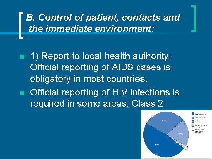 B. Control of patient, contacts and the immediate environment: n n 1) Report to