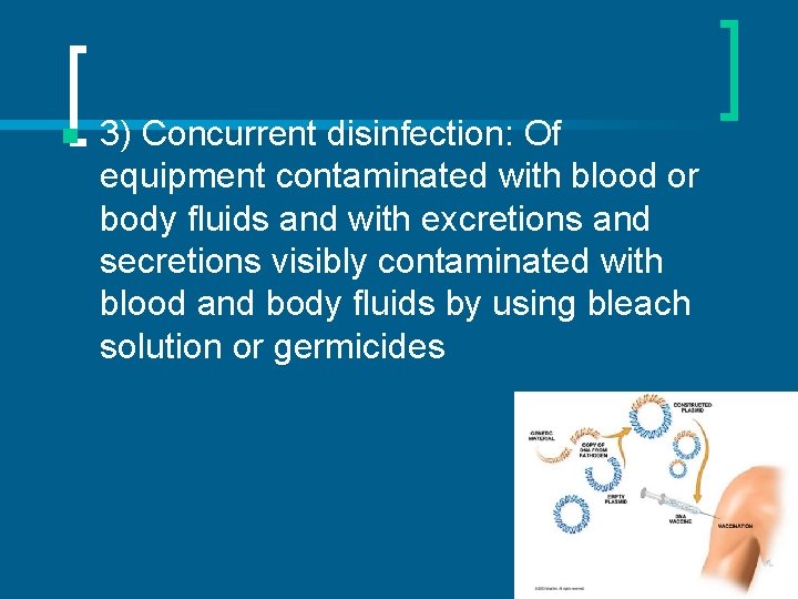n 3) Concurrent disinfection: Of equipment contaminated with blood or body fluids and with