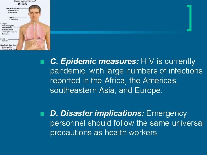 n C. Epidemic measures: HIV is currently pandemic, with large numbers of infections reported