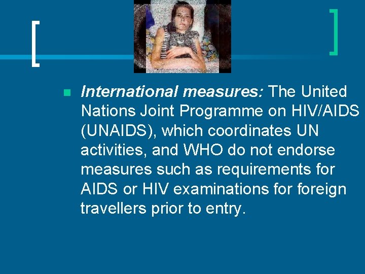 n International measures: The United Nations Joint Programme on HIV/AIDS (UNAIDS), which coordinates UN