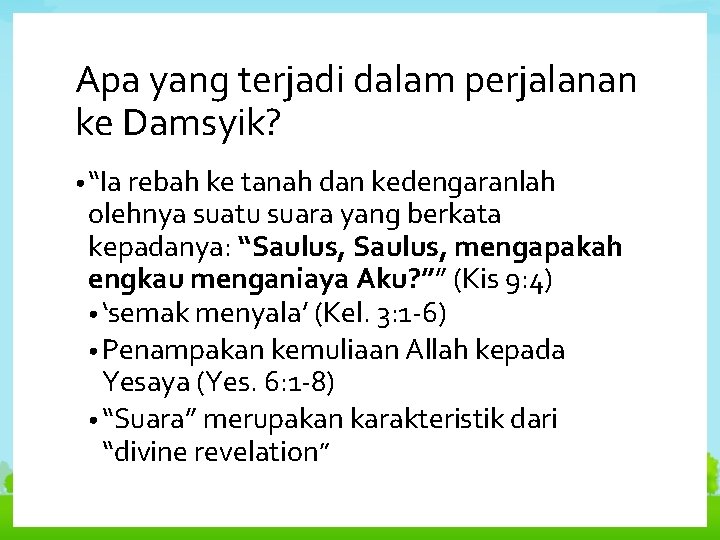 Apa yang terjadi dalam perjalanan ke Damsyik? • “Ia rebah ke tanah dan kedengaranlah