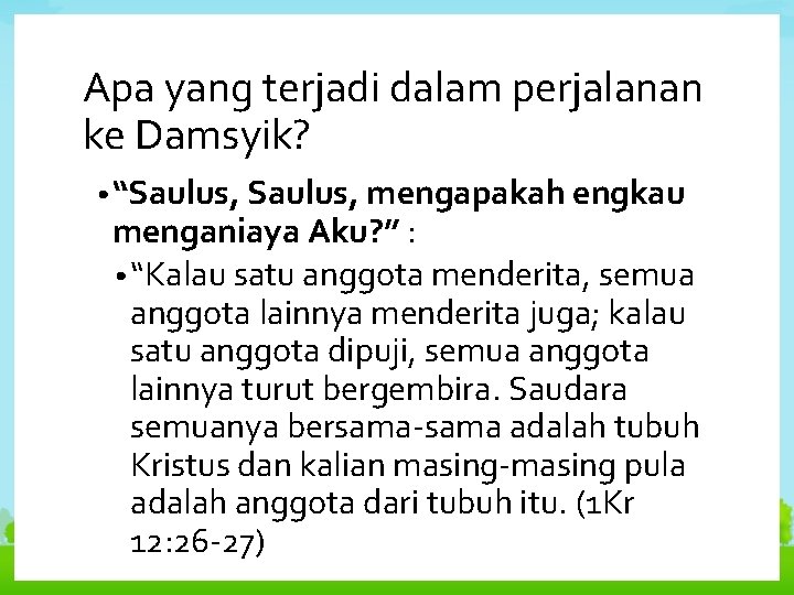 Apa yang terjadi dalam perjalanan ke Damsyik? • “Saulus, mengapakah engkau menganiaya Aku? ”