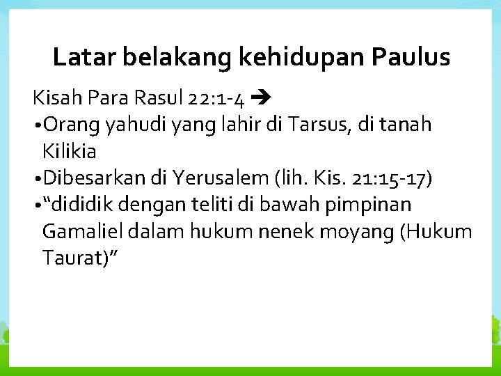 Latar belakang kehidupan Paulus Kisah Para Rasul 22: 1 -4 • Orang yahudi yang
