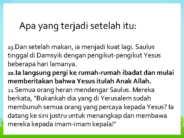 Apa yang terjadi setelah itu: 19. Dan setelah makan, ia menjadi kuat lagi. Saulus