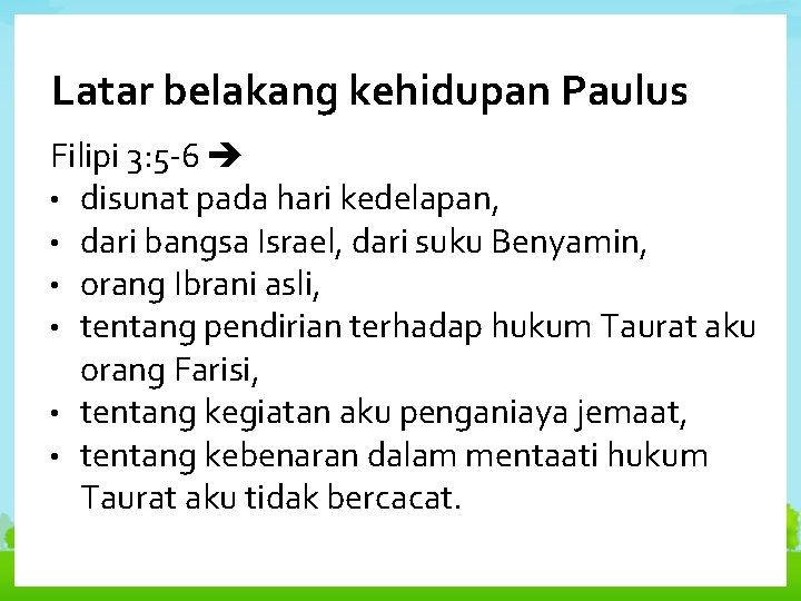 Latar belakang kehidupan Paulus Filipi 3: 5 -6 • disunat pada hari kedelapan, •