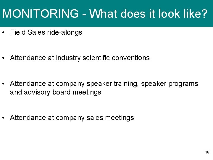 MONITORING - What does it look like? • Field Sales ride-alongs • Attendance at