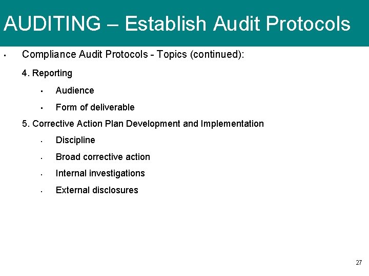 AUDITING – Establish Audit Protocols • Compliance Audit Protocols - Topics (continued): 4. Reporting