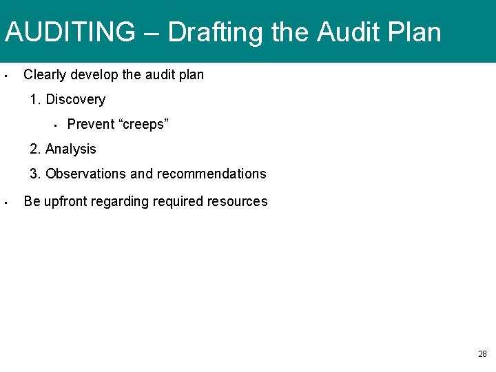 AUDITING – Drafting the Audit Plan • Clearly develop the audit plan 1. Discovery