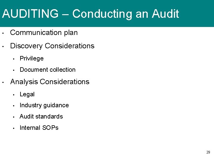 AUDITING – Conducting an Audit • Communication plan • Discovery Considerations • • Privilege