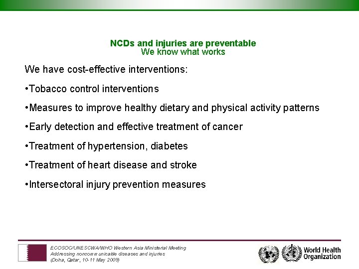 NCDs and injuries are preventable We know what works We have cost-effective interventions: •