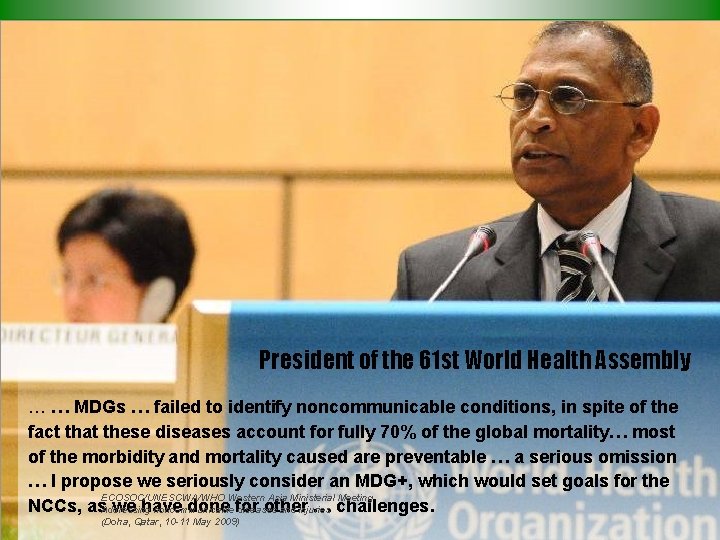 President of the 61 st World Health Assembly … … MDGs … failed to