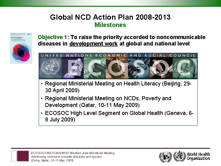 Global NCD Action Plan 2008 -2013 Milestones Objective 1: To raise the priority accorded
