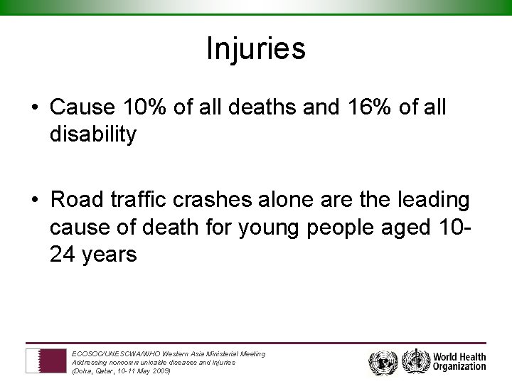 Injuries • Cause 10% of all deaths and 16% of all disability • Road