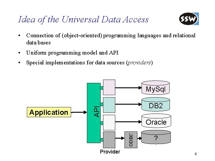 Idea of the Universal Data Access • Connection of (object-oriented) programming languages and relational