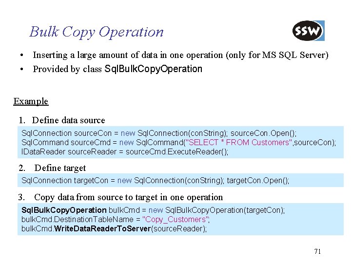 Bulk Copy Operation • Inserting a large amount of data in one operation (only