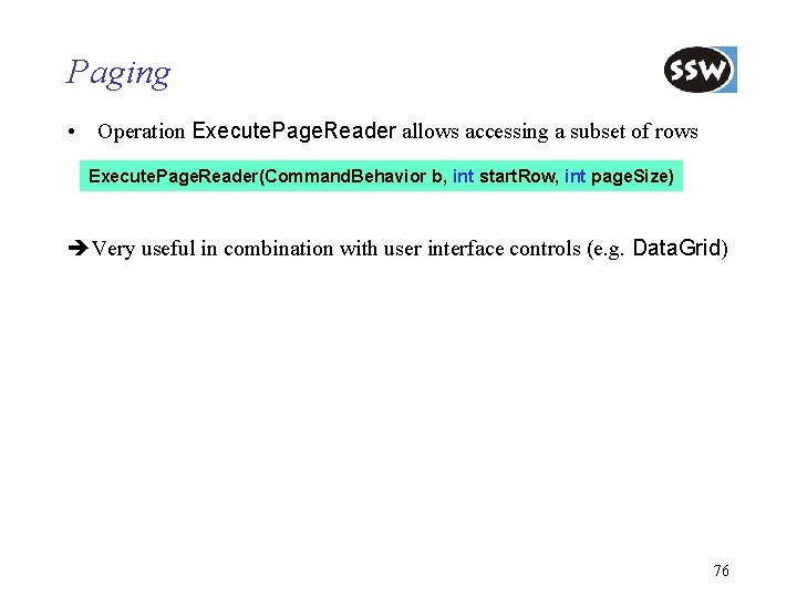 Paging • Operation Execute. Page. Reader allows accessing a subset of rows Execute. Page.