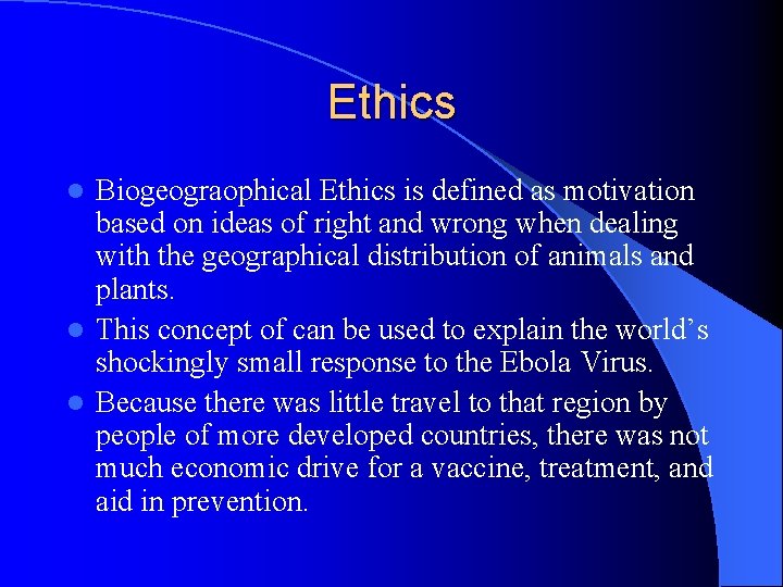 Ethics Biogeograophical Ethics is defined as motivation based on ideas of right and wrong