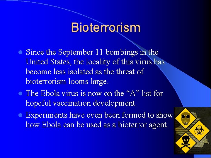 Bioterrorism Since the September 11 bombings in the United States, the locality of this