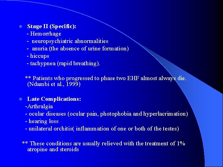 l Stage II (Specific): - Hemorrhage - neuropsychiatric abnormalities - anuria (the absence of