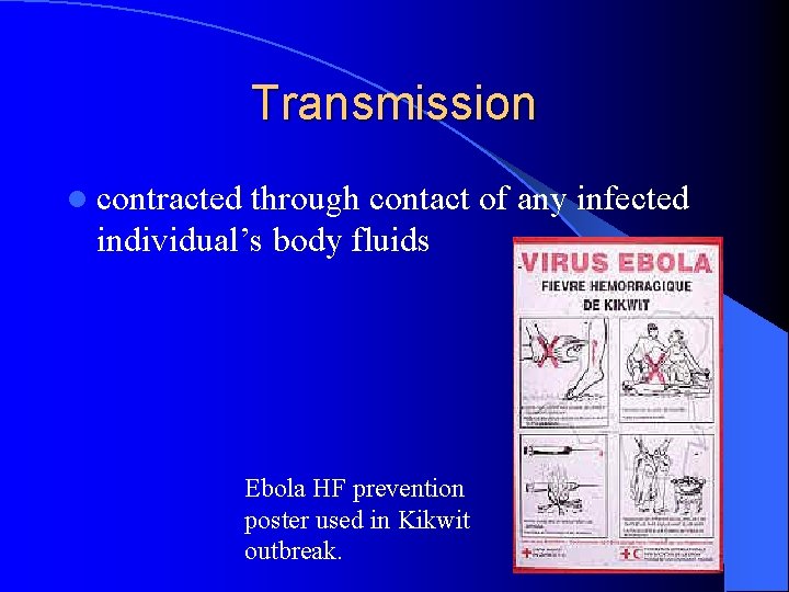 Transmission l contracted through contact of any infected individual’s body fluids Ebola HF prevention