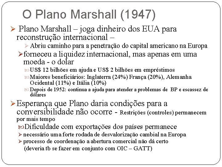 O Plano Marshall (1947) Ø Plano Marshall – joga dinheiro dos EUA para reconstrução