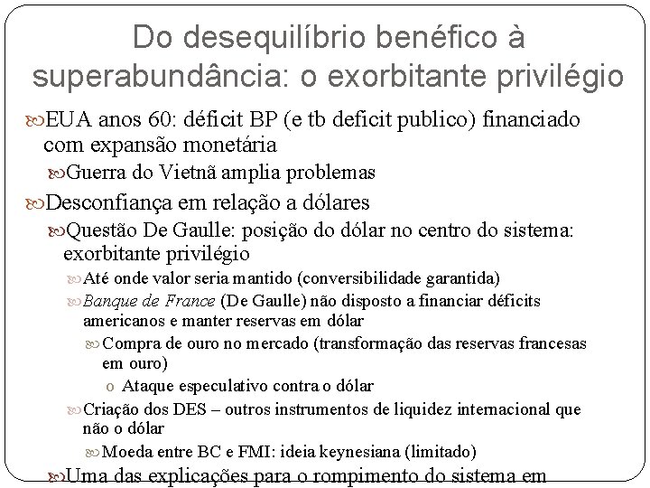 Do desequilíbrio benéfico à superabundância: o exorbitante privilégio EUA anos 60: déficit BP (e