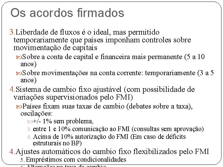 Os acordos firmados 3. Liberdade de fluxos é o ideal, mas permitido temporariamente que