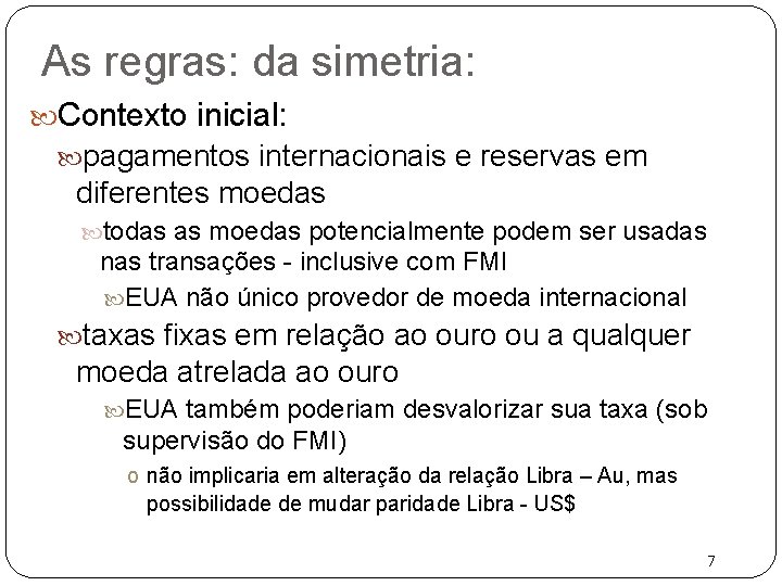 As regras: da simetria: Contexto inicial: pagamentos internacionais e reservas em diferentes moedas todas