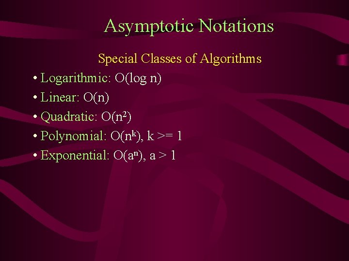 Asymptotic Notations Special Classes of Algorithms • Logarithmic: O(log n) • Linear: O(n) •