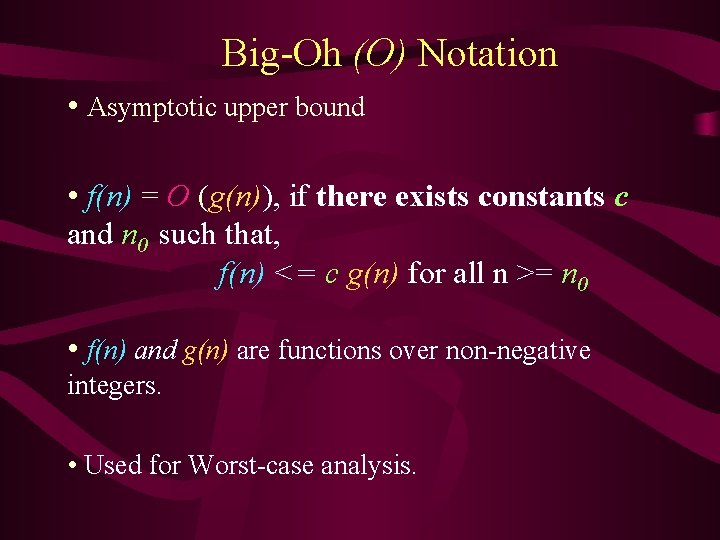 Big-Oh (O) Notation • Asymptotic upper bound • f(n) = O (g(n)), if there