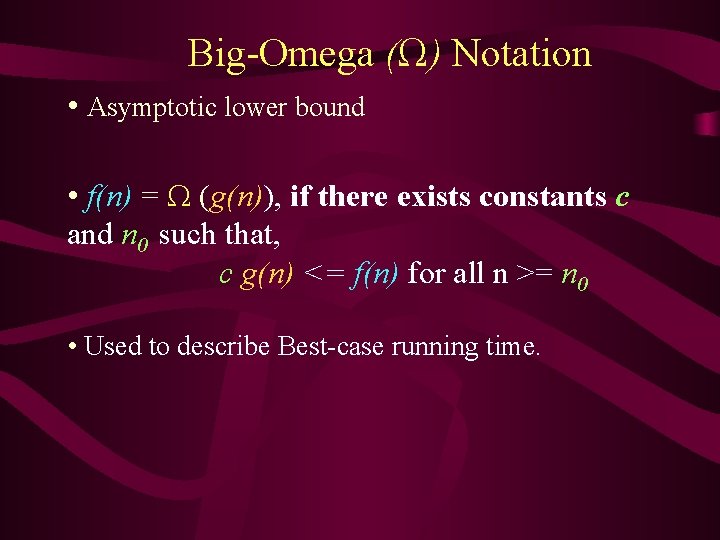 Big-Omega (Ω) Notation • Asymptotic lower bound • f(n) = Ω (g(n)), if there