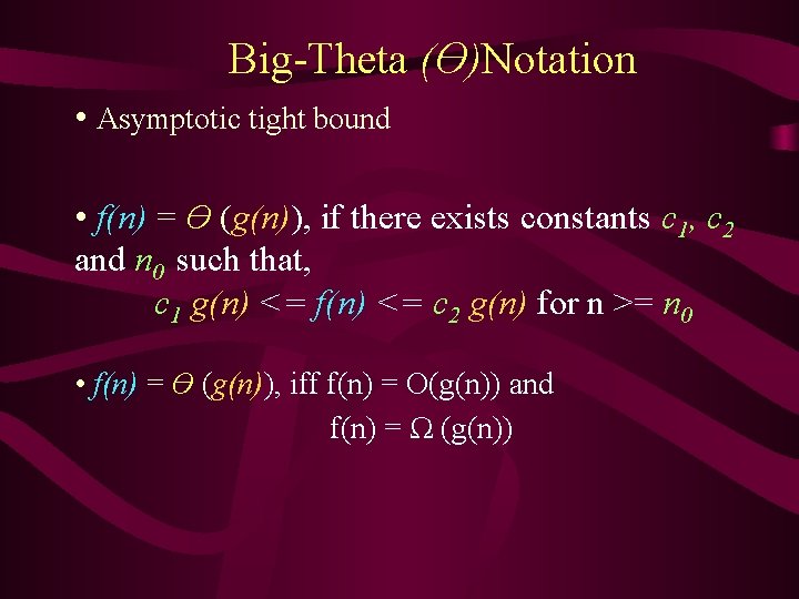 Big-Theta (Ө)Notation • Asymptotic tight bound • f(n) = Ө (g(n)), if there exists