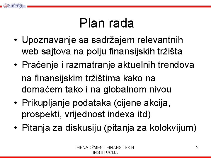 Plan rada • Upoznavanje sa sadržajem relevantnih web sajtova na polju finansijskih tržišta •