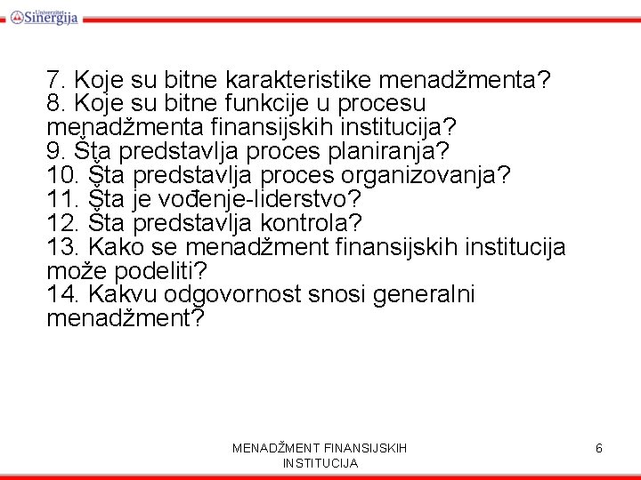 7. Koje su bitne karakteristike menadžmenta? 8. Koje su bitne funkcije u procesu menadžmenta