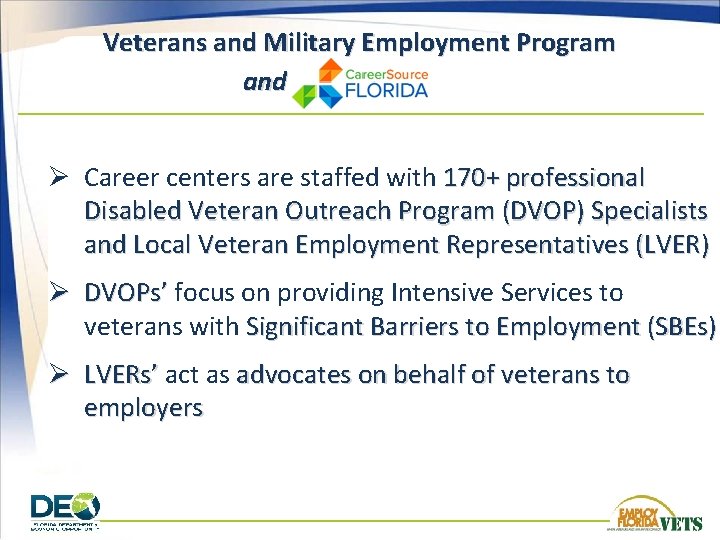 Veterans and Military Employment Program and Ø Career centers are staffed with 170+ professional