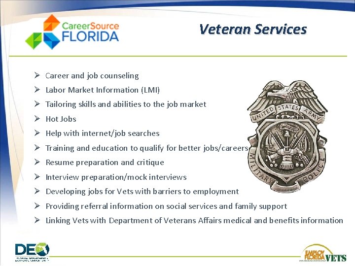 Veteran Services Ø Career and job counseling Ø Labor Market Information (LMI) Ø Tailoring