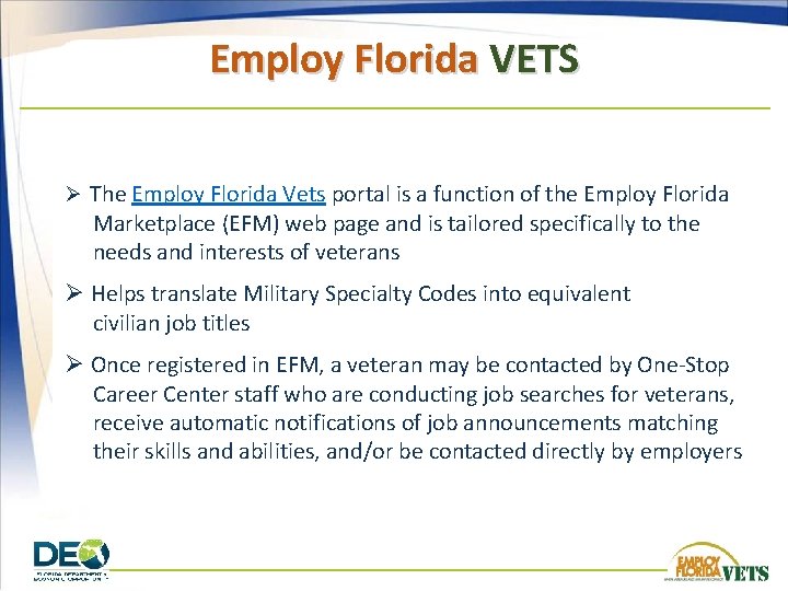 Employ Florida VETS Ø The Employ Florida Vets portal is a function of the