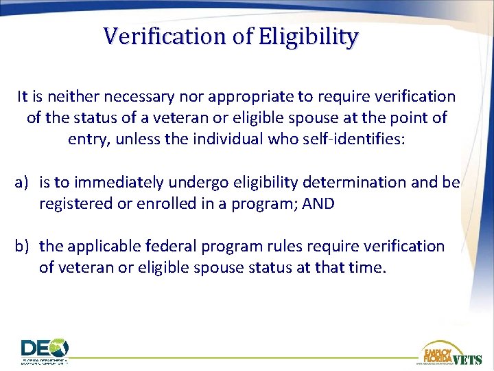 Verification of Eligibility It is neither necessary nor appropriate to require verification of the