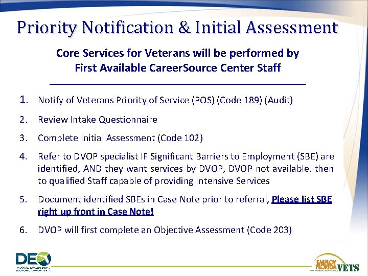 Priority Notification & Initial Assessment Core Services for Veterans will be performed by First