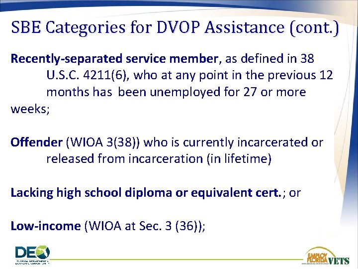 SBE Categories for DVOP Assistance (cont. ) Recently-separated service member, as defined in 38