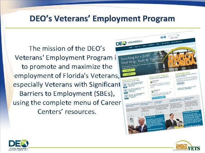 DEO’s Veterans’ Employment Program The mission of the DEO’s Veterans' Employment Program is to