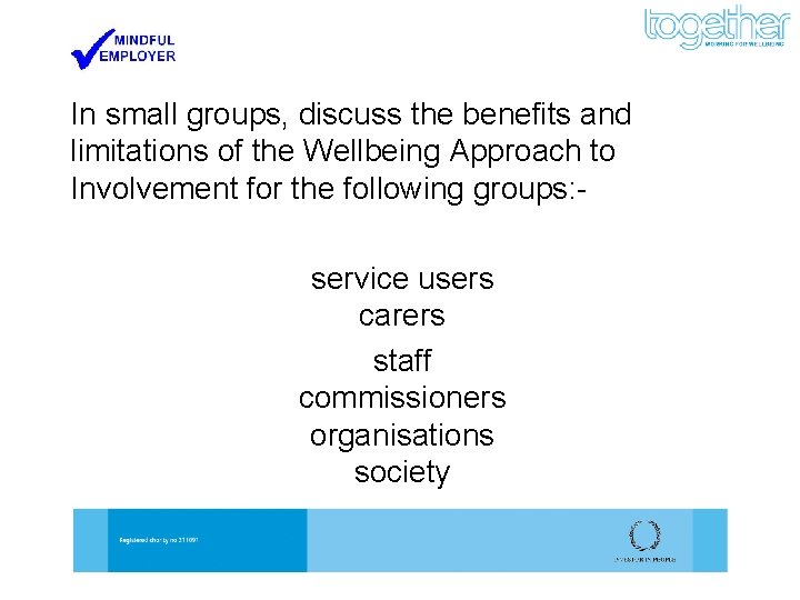 In small groups, discuss the benefits and limitations of the Wellbeing Approach to Involvement