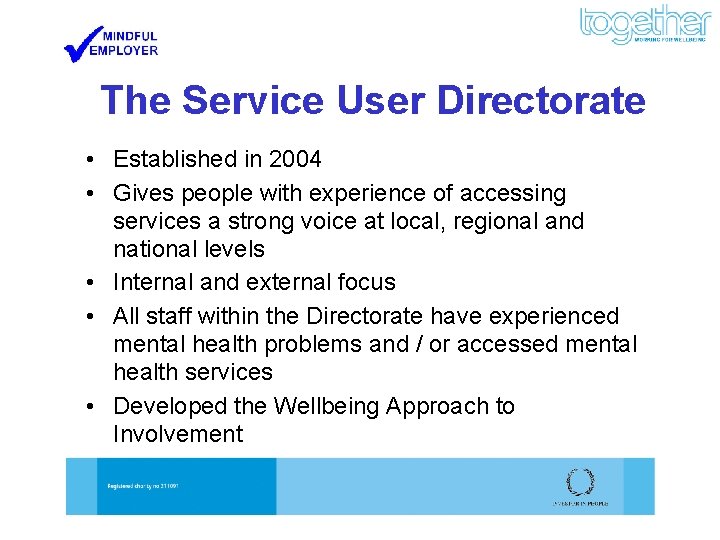 The Service User Directorate • Established in 2004 • Gives people with experience of