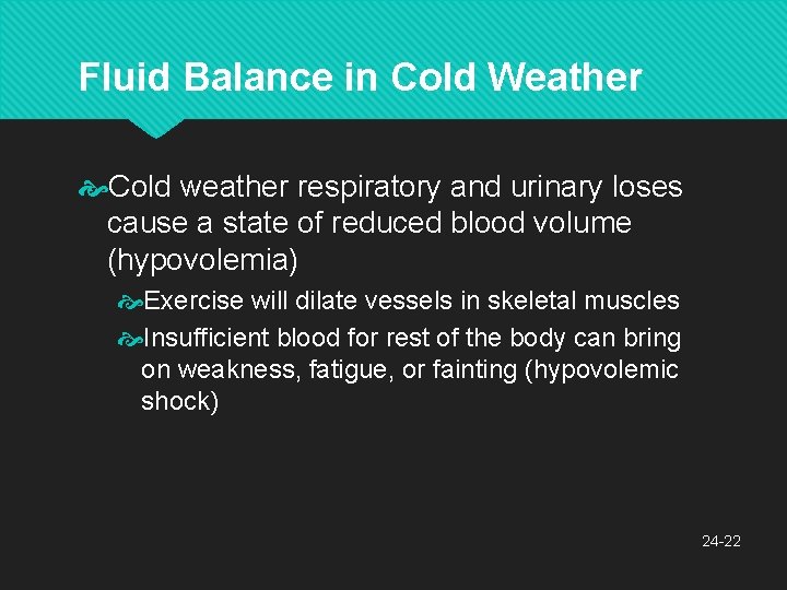 Fluid Balance in Cold Weather Cold weather respiratory and urinary loses cause a state