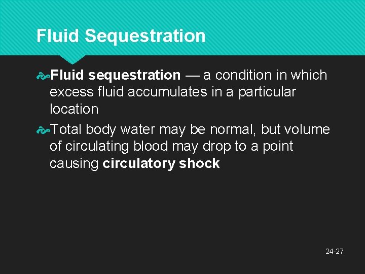 Fluid Sequestration Fluid sequestration — a condition in which excess fluid accumulates in a