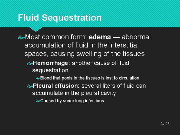 Fluid Sequestration Most common form: edema — abnormal accumulation of fluid in the interstitial