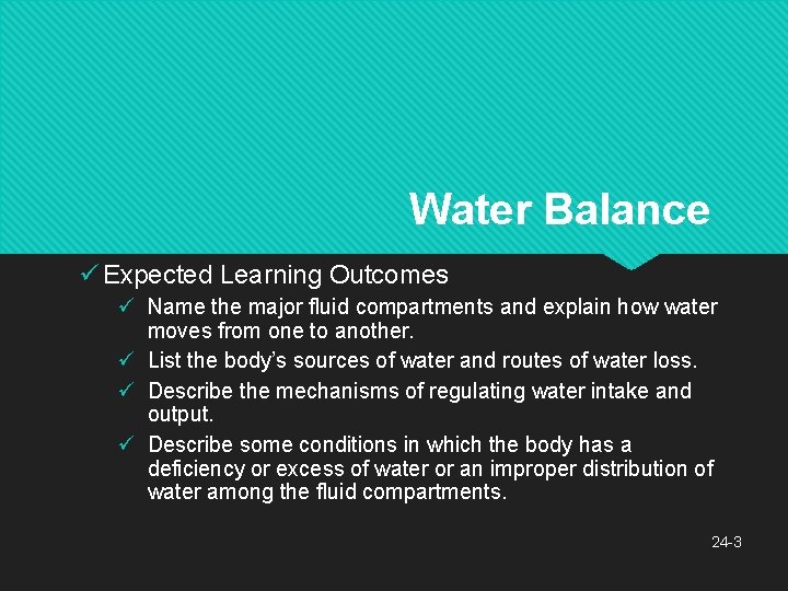 Water Balance ü Expected Learning Outcomes ü Name the major fluid compartments and explain